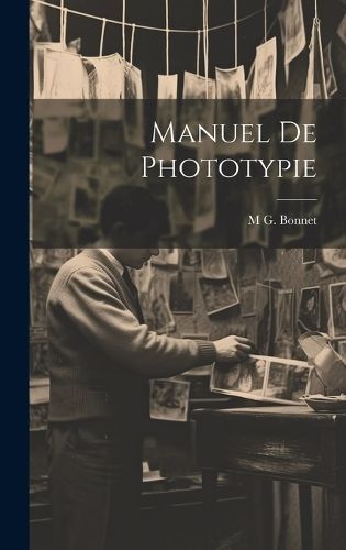 Manuel De Phototypie By Bonnet 9781020334719 (Hardback)