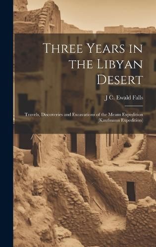 Three Years in the Libyan Desert By Falls 9781020339158 (Hardback)