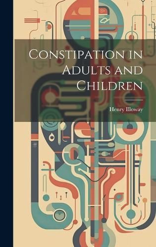 Constipation in Adults and Children By Illoway 9781020345937