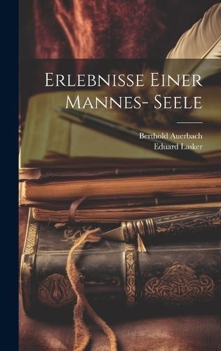 Erlebnisse Einer Mannes- Seele By Auerbach 9781020351471 (Hardback)