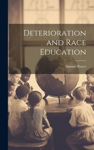 Deterioration and Race Education By Royce 9781020360336 (Hardback)
