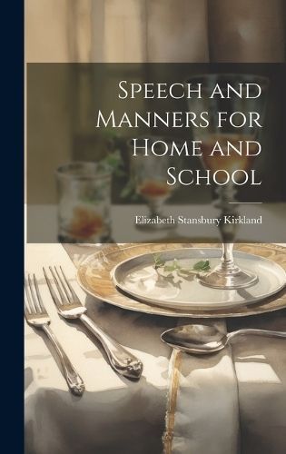 Speech and Manners for Home and School By Kirkland 9781020363887