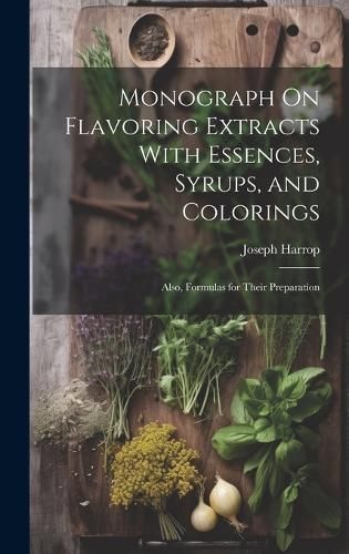 Monograph On Flavoring Extracts With Essences, Syrups, and Colorings