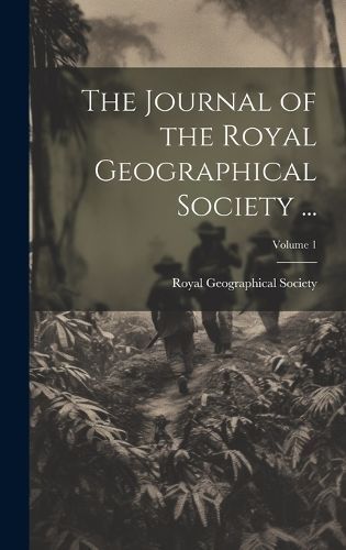 Journal of the Royal Geographical Society ...; Volume 1 9781020368523