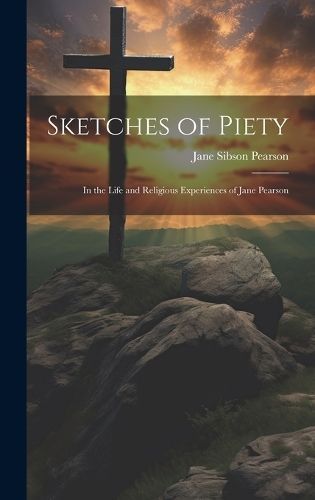 Sketches of Piety By Pearson 9781020372230 (Hardback)