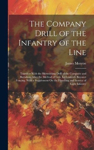 Company Drill of the Infantry of the Line By Monroe 9781020373565