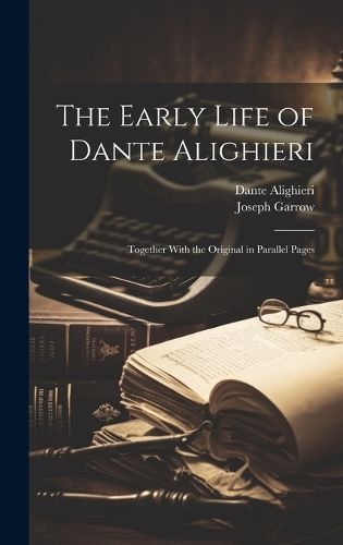Early Life of Dante Alighieri By Alighieri 9781020374197 (Hardback)