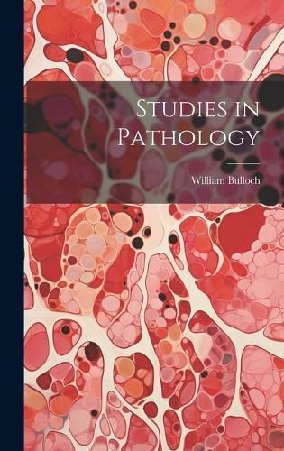 Studies in Pathology By Bulloch 9781020377693 (Hardback)