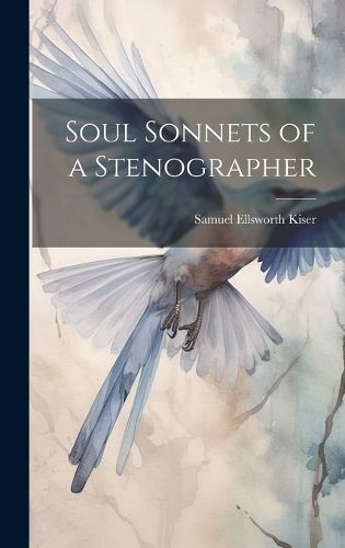Soul Sonnets of a Stenographer By Kiser 9781020386145 (Hardback)