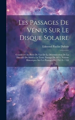 Les Passages De Vénus Sur Le Disque Solaire By DuBois 9781020391651