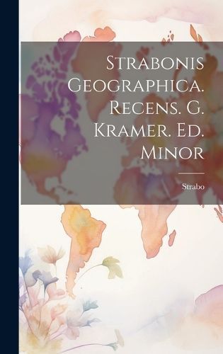 Strabonis Geographica. Recens. G. Kramer. Ed. Minor By Strabo