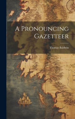 Pronouncing Gazetteer By Baldwin 9781020395741 (Hardback)