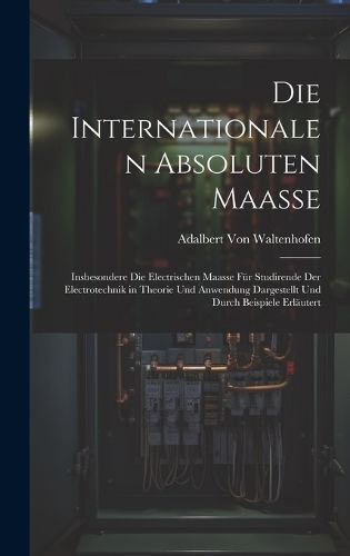 Internationalen Absoluten Maasse By Von Waltenhofen 9781020397028