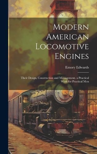 Modern American Locomotive Engines By Edwards 9781020399817 (Hardback)