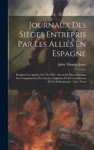 Journaux Des Sièges Entrepris Par Les Alliés En Espagne By Jones