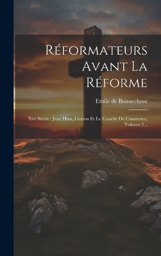 Réformateurs Avant La Réforme By Bonnechose 9781020407178 (Hardback)