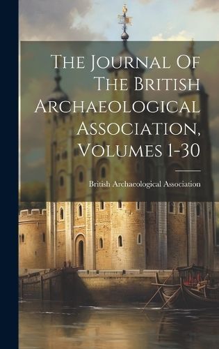 Journal Of The British Archaeological Association, Volumes 1-30