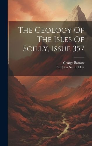 Geology Of The Isles Of Scilly, Issue 357 By Barrow 9781020419324