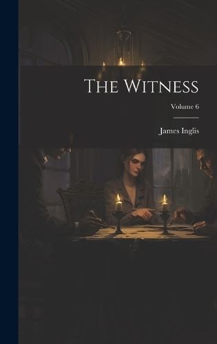 Witness; Volume 6 By Inglis 9781020421570 (Hardback)