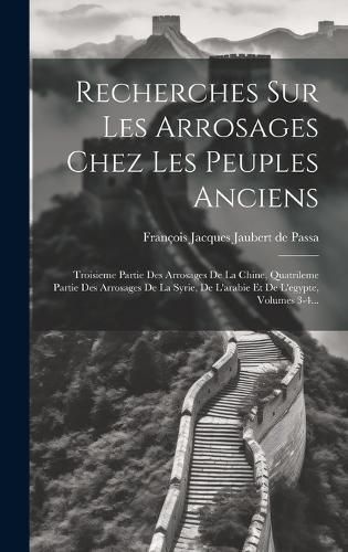 Recherches Sur Les Arrosages Chez Les Peuples Anciens 9781020421822