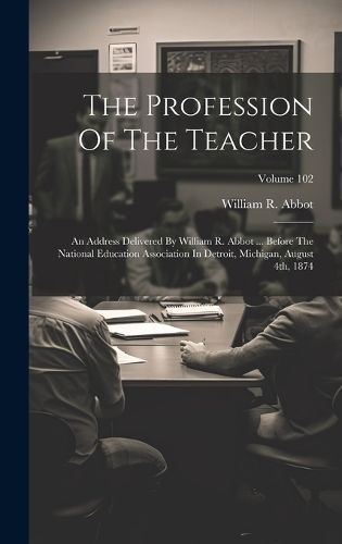 The Profession Of The Teacher By William R Abbot 9781020428234