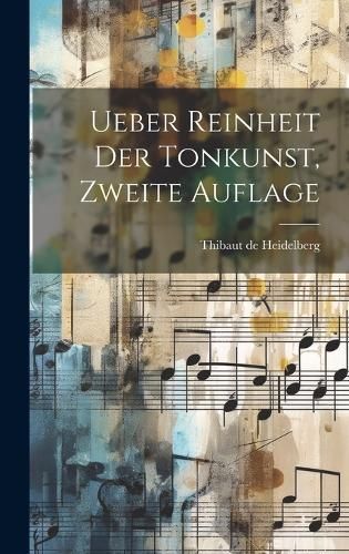 Ueber Reinheit der Tonkunst, Zweite Auflage By Heidelberg (Hardback)