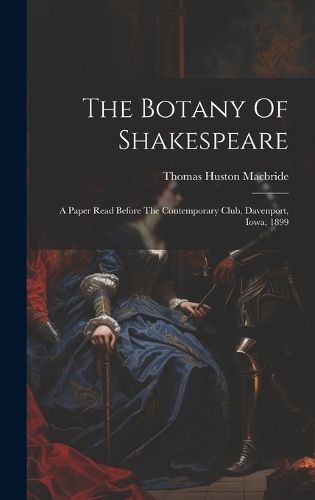 The Botany Of Shakespeare By Thomas Huston MacBride 9781020433825