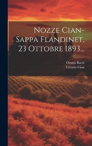 Nozze Cian-sappa Flandinet, 23 Ottobre 1893... By Cian 9781020434754