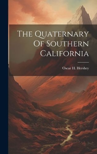 Quaternary Of Southern California By Hershey 9781020435416 (Hardback)