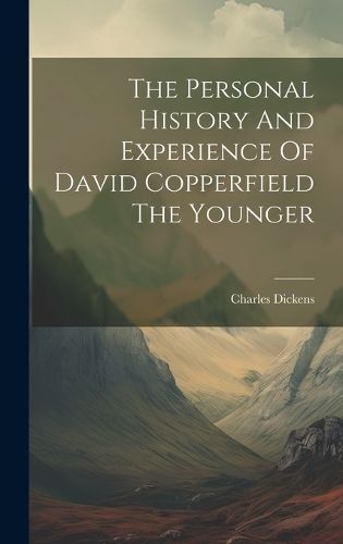 Personal History And Experience Of David Copperfield The Younger