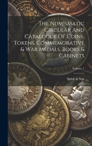 Numismatic Circular And Catalogue Of Coins, Tokens, Commemorative & War Medals, Books & Cabinets; Volume 1