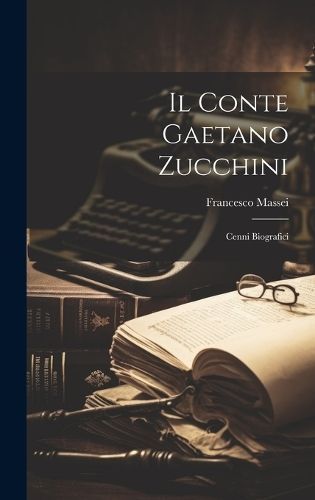 Il Conte Gaetano Zucchini By Francesco Massei 9781020459573 (Hardback)