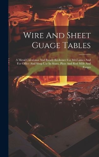 Wire And Sheet Guage Tables By Anonymous 9781020459702 (Hardback)