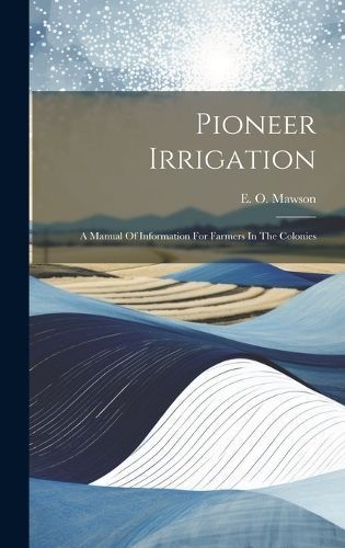 Pioneer Irrigation By Mawson 9781020462177 (Hardback)