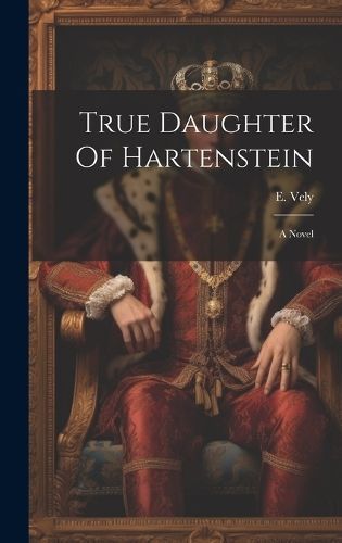 True Daughter Of Hartenstein By Vely 9781020472176 (Hardback)