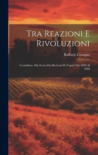 Tra Reazioni E Rivoluzioni By Cotugno 9781020478123 (Hardback)