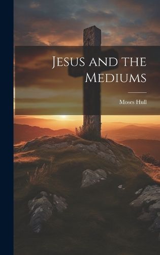 Jesus and the Mediums By Hull 9781020479861 (Hardback)