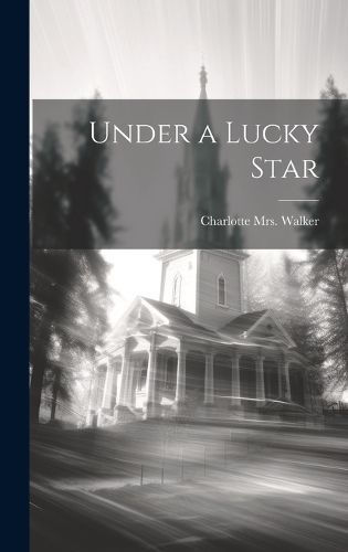 Under a Lucky Star By Walker 9781020484773 (Hardback)