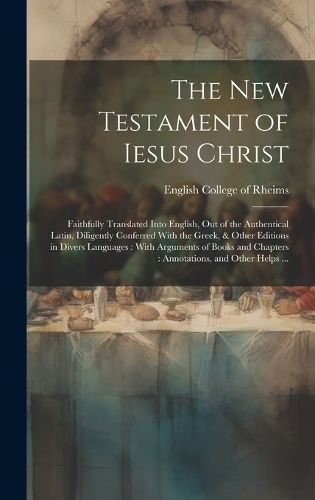 New Testament of Iesus Christ By English College of Rheims (Hardback)