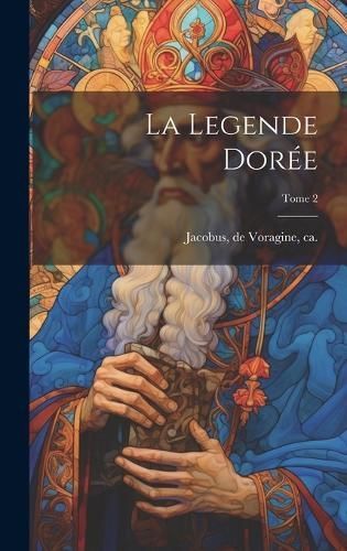 legende dorée; Tome 2 By Jacobus 9781020491122 (Hardback)