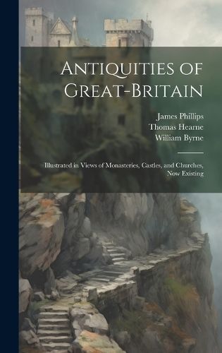 Antiquities of Great-Britain By Hearne 9781020492723 (Hardback)