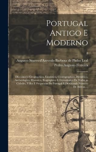 Portugal antigo e moderno By Pinho Leal 9781020493515 (Hardback)