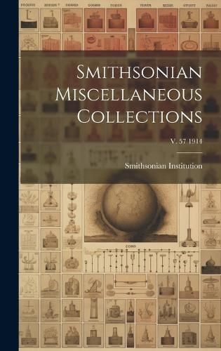 Smithsonian Miscellaneous Collections; v. 57 1914 9781020496080