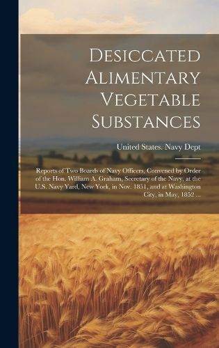 Desiccated Alimentary Vegetable Substances By United States Navy Dept