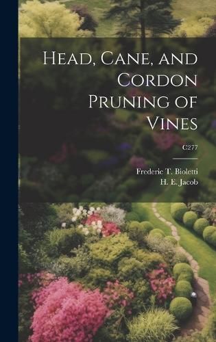 Head, Cane, and Cordon Pruning of Vines; C277 9781020515187 (Hardback)