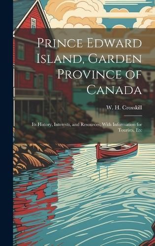 Prince Edward Island, Garden Province of Canada By Crosskill