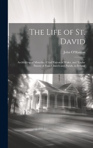 Life of St. David By O'Hanlon 9781020520464 (Hardback)
