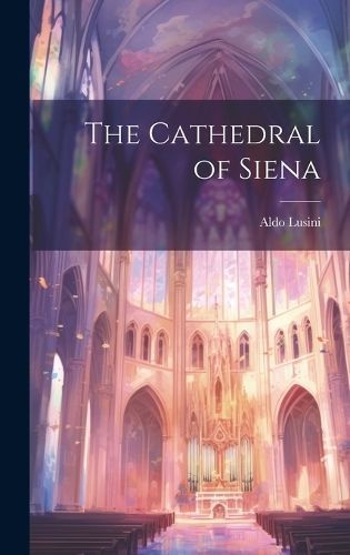 Cathedral of Siena By Lusini 9781020522178 (Hardback)
