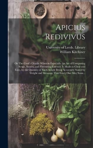 Apicius Redivivus; or The Cook's Oracle By Kitchiner 9781020523045