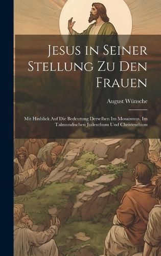 Jesus in seiner Stellung zu den Frauen By Wünsche 9781020529344